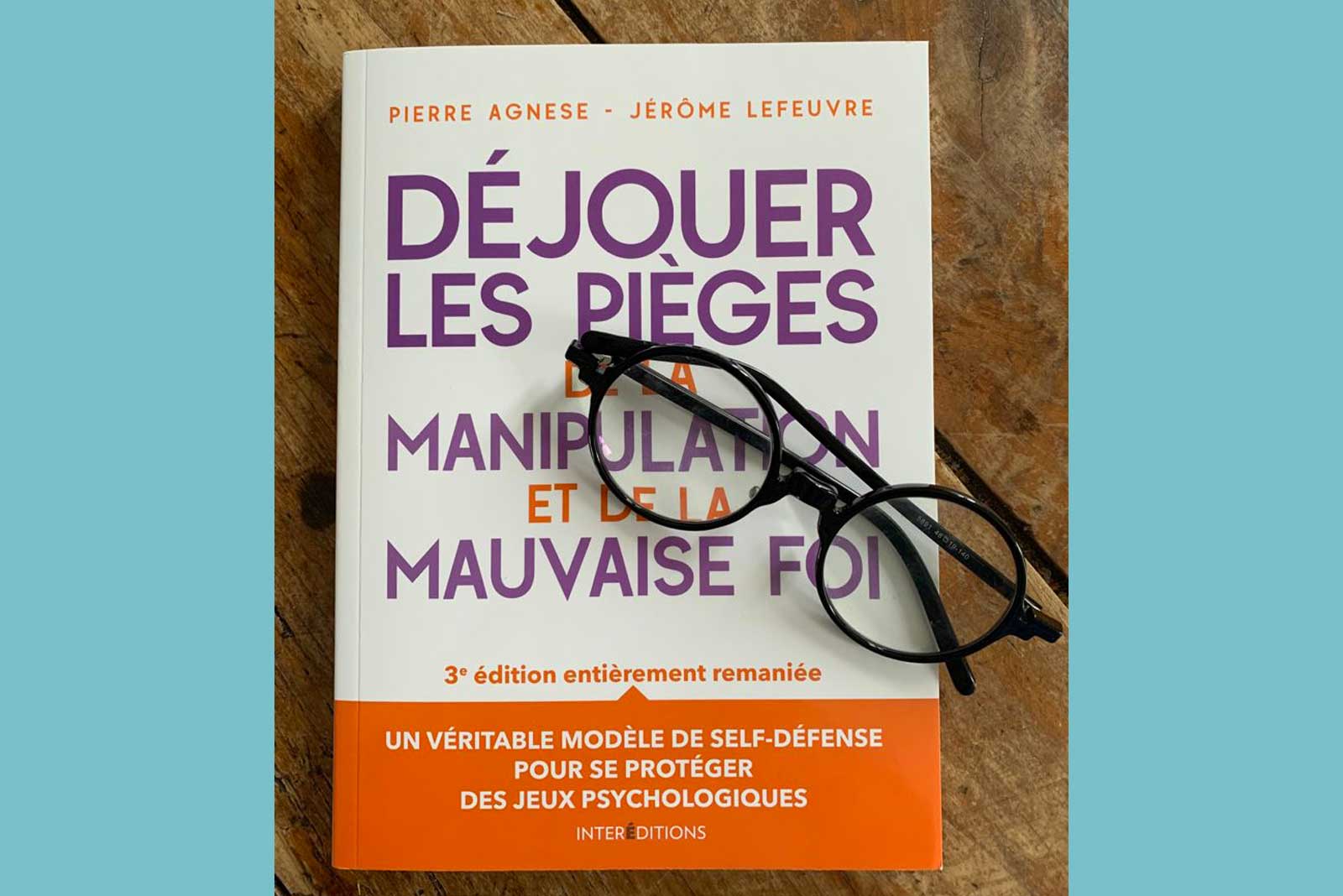 Sortie du livre “Déjouer les pièges de la mauvaise foi et de la manipulation”
